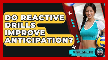 Do Reactive Drills Improve Anticipation? - The Volleyball Hub