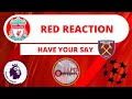 LIVE Liverpool v West Ham Match Reaction | RED REACTION | LFC News & Chat