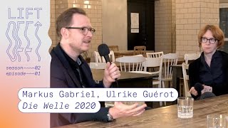 Die Welle 2020 - Ulrike Guérot, Markus Gabriel - Lift Off