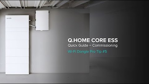 Q.HOME CORE ESS Commissioning Quick Guide - Wi-Fi Dongle Pro Tip #5 | Qcells North America