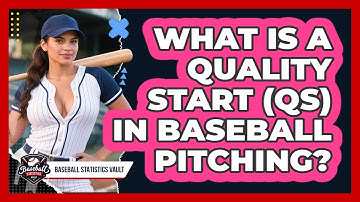 What Is A Quality Start (QS) In Baseball Pitching? - Baseball Statistics Vault