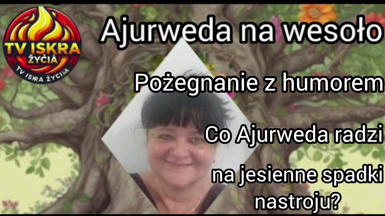 @Iskra-j2f Pożegnanie z humorem - co Ajurweda radzi na jesienne spadki nastroju?  29.08.2025