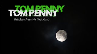 Tom Penny - Full Moon Freestyle (feat. Kxng) [Official Music Video]