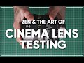 Zen  the art of cine lens testing