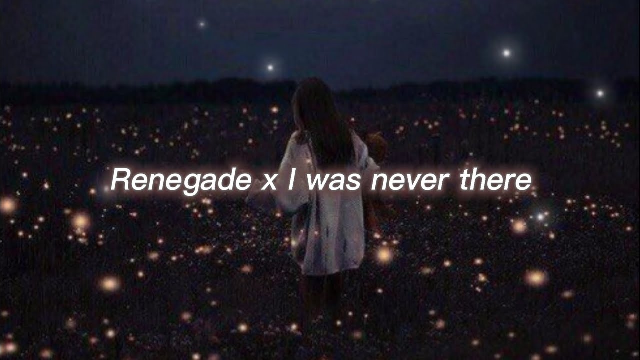 Renegade x I was never there ( Slowed + reverb) YouTube