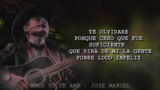 [Letra] Solo Yo te Ame - José Manuel Estreno 2020 chords