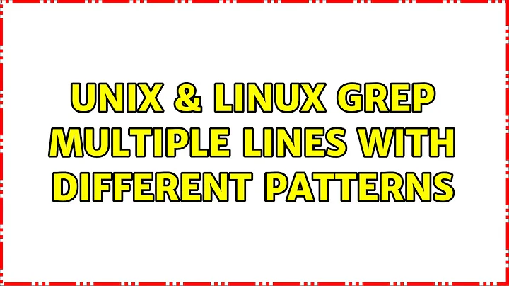 Unix & Linux: Grep multiple lines with different patterns (2 Solutions!!)