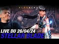 Vod  dcouverte de stellar blade  cest super bien   live du 26042024