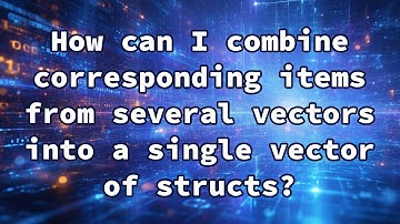 How can I combine corresponding items from several vectors into a single vector of structs?