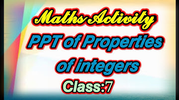 Maths Activity Class 7//PPT of Properties of Integers.