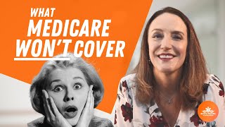 6 Things Medicare WONT cover!