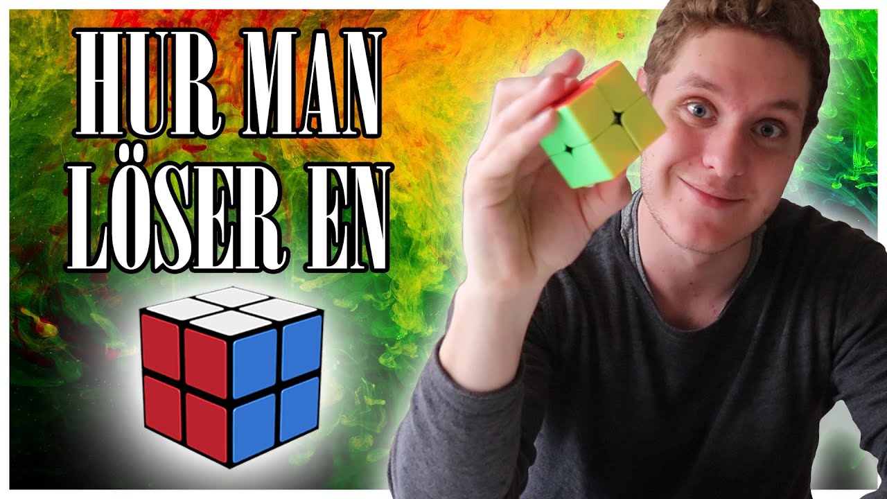 Hur Löser Man En Rubiks Kub