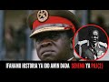 SEHEMU YA PILI YA HISTORIA YA MAISHA YA IDDI AMINI DADA SEHEMU YA PILI YA HISTORIA YA MAISHA YA IDDI AMINI DADA