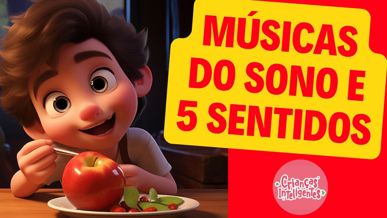 MÚSICAS DO SONO E 5 SENTIDOS - CRIANÇAS INTELIGENTES