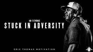 Eric Thomas | Stuck in Adversity (Motivational Video)
