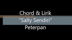 chord & lirik Sally Sendiri - Peterpan  - Durasi: 4:27. 