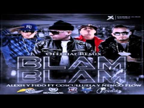 Alexis & Fido ft Cosculluela y Ñengo Flow - Blam Blam