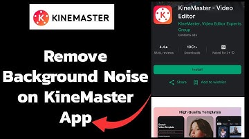 How to Remove Background Noise from Your Audio within Your Edits on KineMaster? 2024