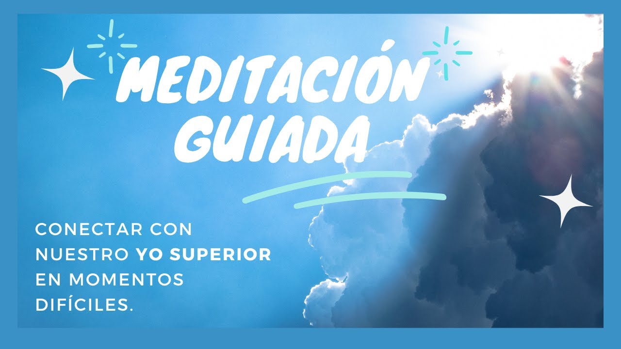 Meditación guiada para conectar con nuestro Yo Superior. - YouTube