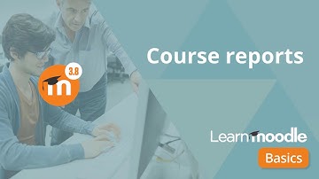 Moodle 3.8 - 29 What are Moodle Course reports
