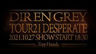 DIR EN GREY TOUR21 DESPERATE 2021.10.27 (for J-LODlive)