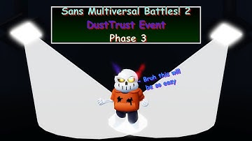 Sans Multiversal Battles! 2 | DustTrust Phase 3 Event (Completed, no Glitches)