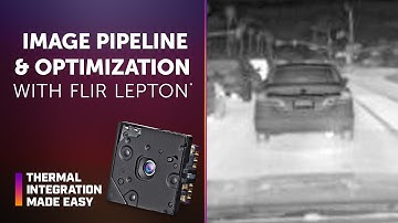 Image Pipeline and Optimization with FLIR Lepton  |  Thermal Integration Made Easy