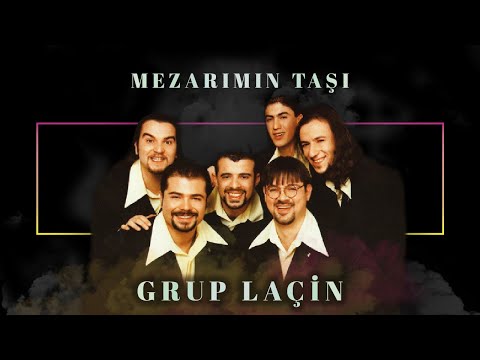 Grup Laçin - Mezarımın Taşı