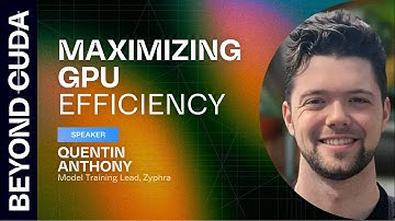 Maximizing GPU Efficiency w/ Quentin Anthony, Model Training Lead @ Zyphra | Beyond CUDA Summit 2025