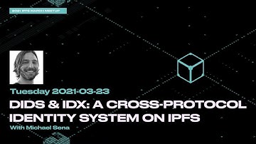DIDs and IDX: A cross-protocol identity system on IPFS with Michael Sena