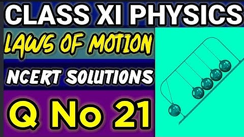 NCERT Solutions Q No 21  Laws of Motion Class XI Physics  #classxiphysics ‎⁨@ganticoaching-135⁩  