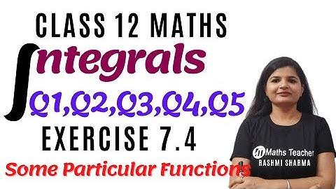 Integrals | Chapter 7 Ex 7.4 Q1, Q2, Q3, Q4, Q5 | Class12 Maths | Some Particular Functions