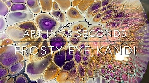 Art in 75 Seconds Acrylic Fluid Art Bloom Technique Tutorial Quickie by Frosty Eye Kandi