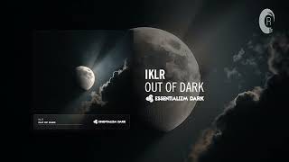 IKLR - Out Of Dark [Essentializm Dark] Extended