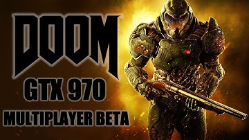 DOOM Multiplayer Beta GTX 970 1080p Benchmark
