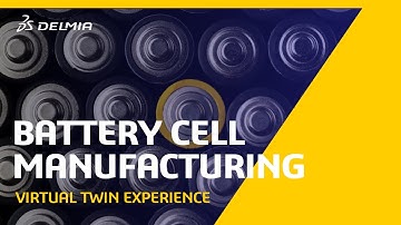 How to Improve Battery Cell Manufacturing | DELMIA