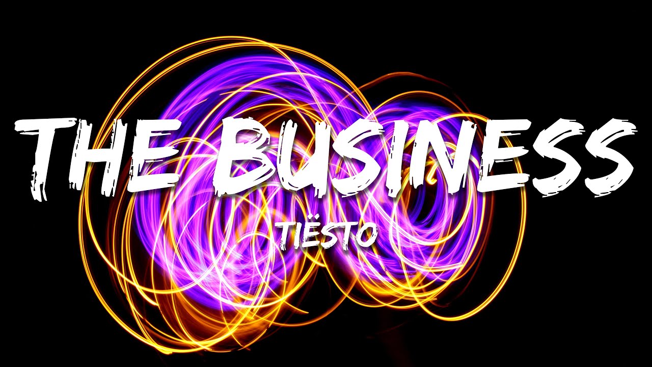 Tiësto - The Business (Lyrics) - YouTube