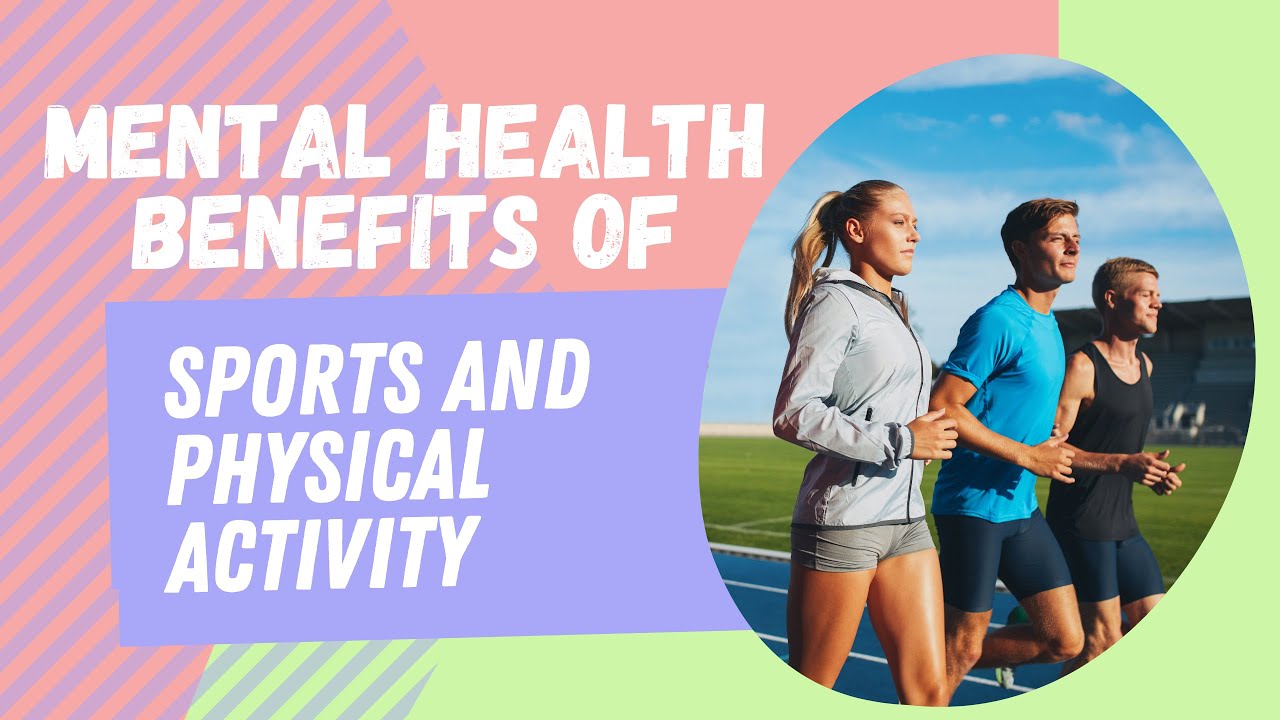 Mental Health Benefits of Sports and Physical Activity - YouTube