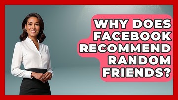 Why Does Facebook Recommend Random Friends? - Everyday-Networking