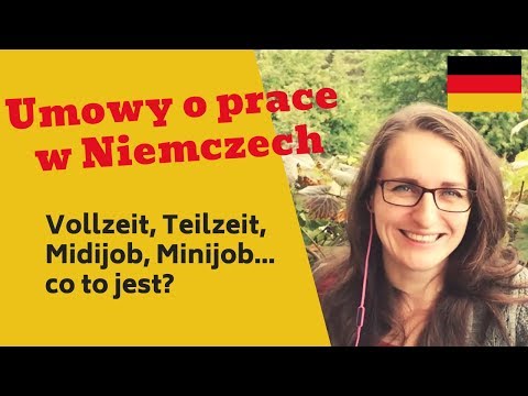 Praca w Niemczech - Vollzeit, Teilzeit, Midijob, Minijob: co to jest i jak to łączyć?