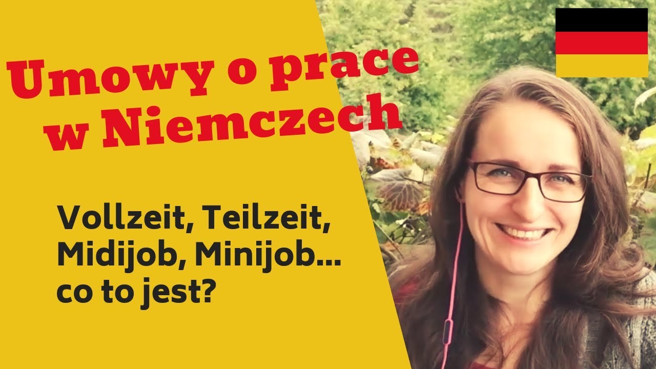 Praca w Niemczech - Vollzeit, Teilzeit, Midijob, Minijob: co to jest i jak to łączyć?