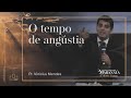 O TEMPO DE ANGÚSTIA | Pr. Vinicius Mendes | Maranata: A Vitória Eterna