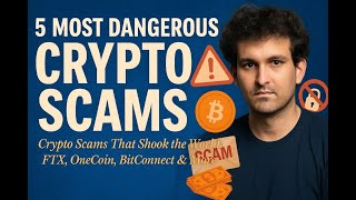 CRYPTO SCAMS EXPOSED: 5 MOST DANGEROUS CRYPTO SCAMS THAT SHOOK THE WORLD