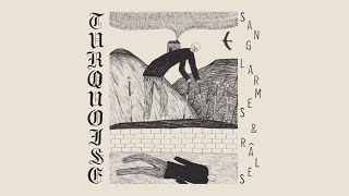 TURQUOISE - Sang, Larmes &amp; R​â​les LP (2023) (Full Album)