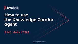 How to use the Knowledge Curator agent in BMC Helix ITSM