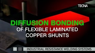 (EN) DIFFUSION BONDING AND COMPACTATION OF FLEXIBLE LAMINATED COPPER SHUNTS