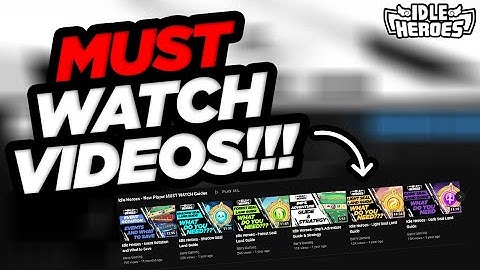 Idle Heroes - Must Watch Videos For New Players!!!