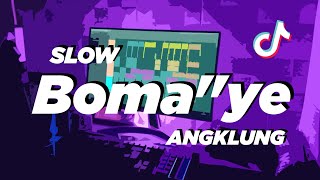 DJ BOMA BOMAYE SLOW ANGKLUNG | VIRAL TIK TOK