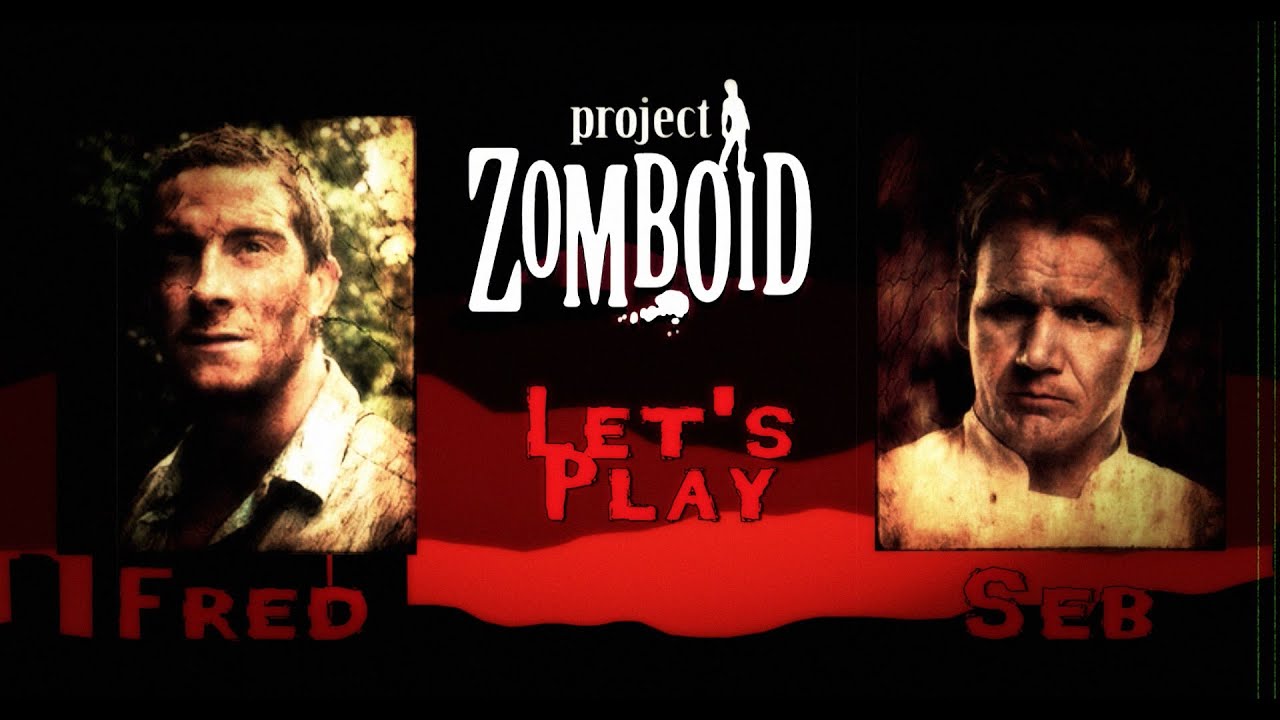 Let's Play – Fred & Seb – Project Zomboid -Gordon Ramsay et Bear Grylls contre les Zombies