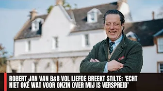 Robert Jan van B&B Vol Liefde Breekt Stilte: 'Echt Niet Oké Wat Voor Onzin Over Mij Is Verspreid' thumbnail